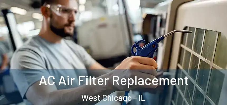 AC Air Filter Replacement West Chicago - IL