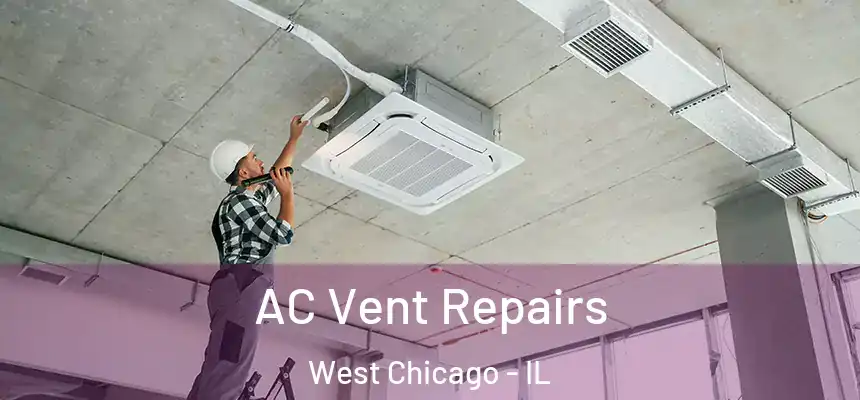 AC Vent Repairs West Chicago - IL