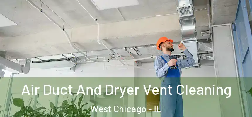  Air Duct And Dryer Vent Cleaning West Chicago - IL