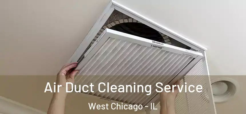 Air Duct Cleaning Service West Chicago - IL