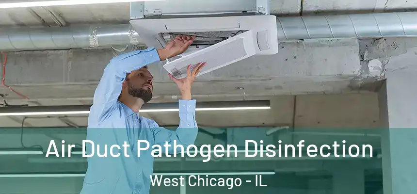  Air Duct Pathogen Disinfection West Chicago - IL