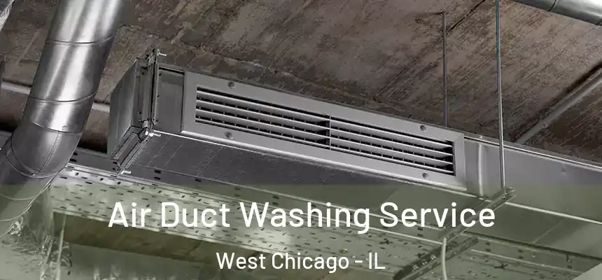  Air Duct Washing Service West Chicago - IL