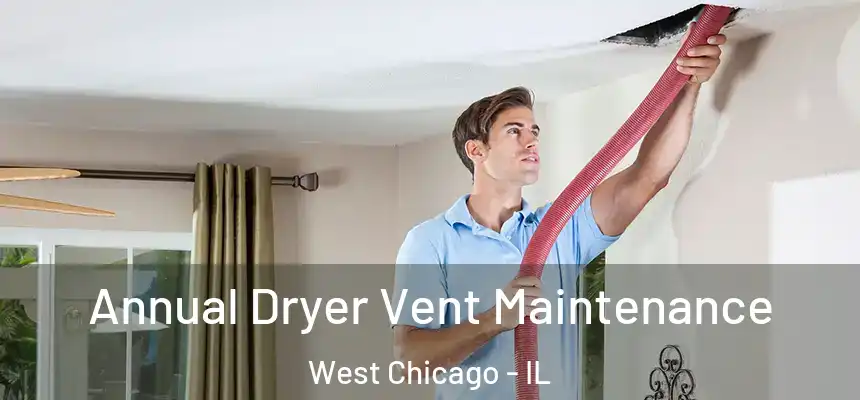  Annual Dryer Vent Maintenance West Chicago - IL