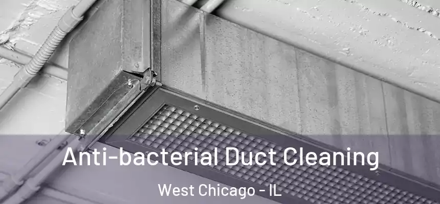  Anti-bacterial Duct Cleaning West Chicago - IL