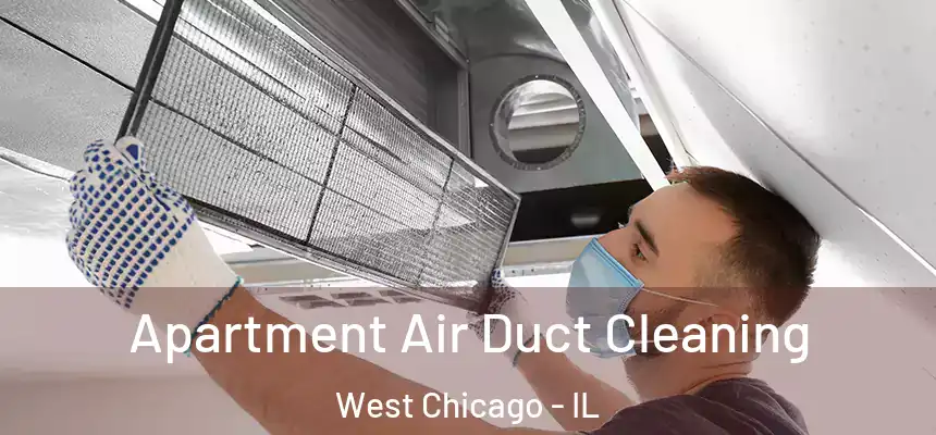 Apartment Air Duct Cleaning West Chicago - IL