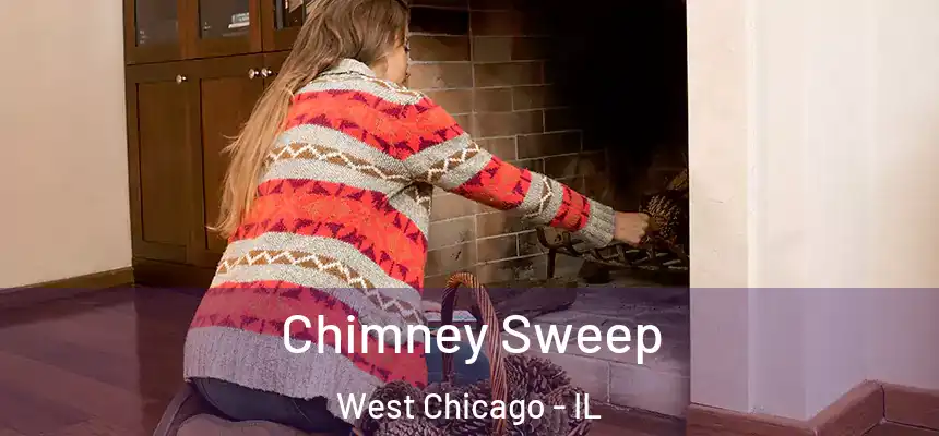 Chimney Sweep West Chicago - IL