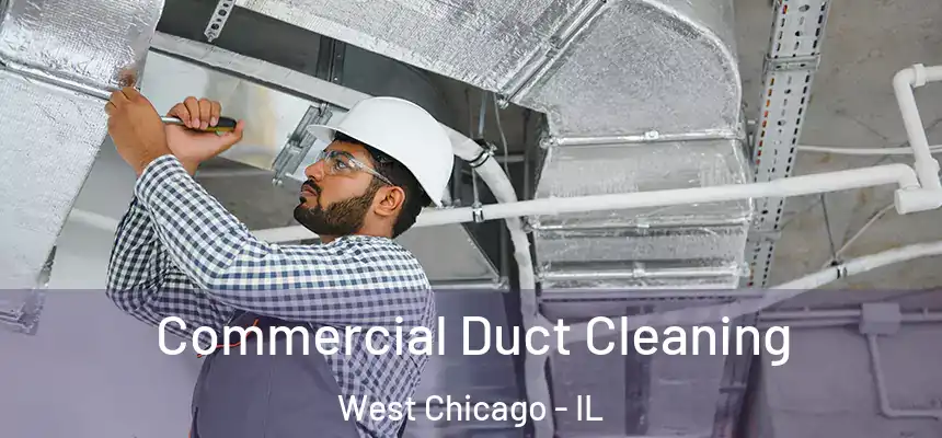 Commercial Duct Cleaning West Chicago - IL