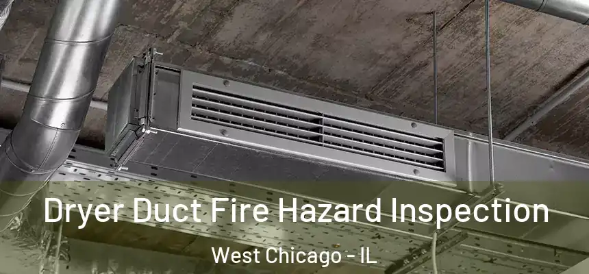 Dryer Duct Fire Hazard Inspection West Chicago - IL