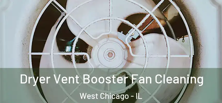 Dryer Vent Booster Fan Cleaning West Chicago - IL