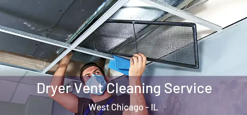  Dryer Vent Cleaning Service West Chicago - IL