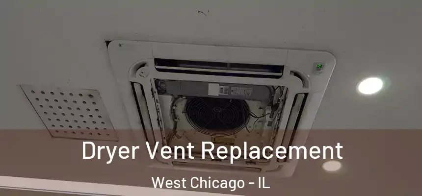 Dryer Vent Replacement West Chicago - IL