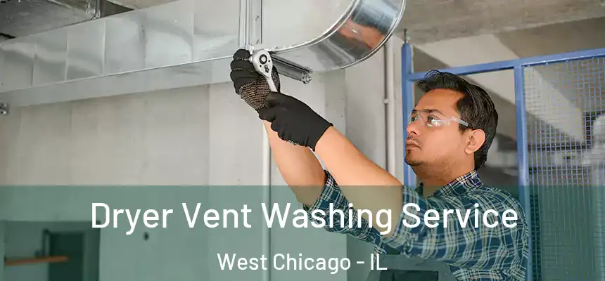  Dryer Vent Washing Service West Chicago - IL