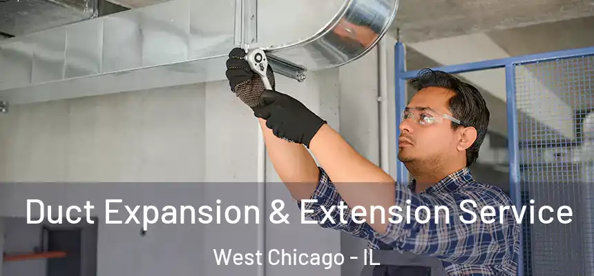 Duct Expansion & Extension Service West Chicago - IL