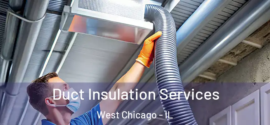 Duct Insulation Services West Chicago - IL