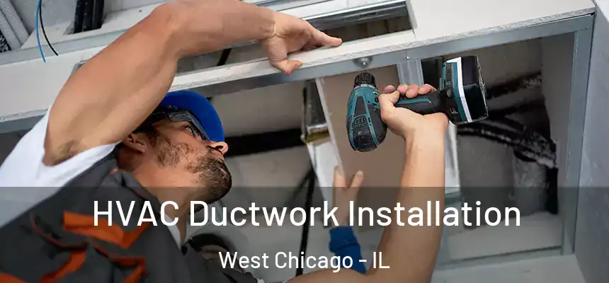  HVAC Ductwork Installation West Chicago - IL