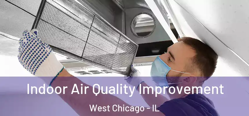  Indoor Air Quality Improvement West Chicago - IL