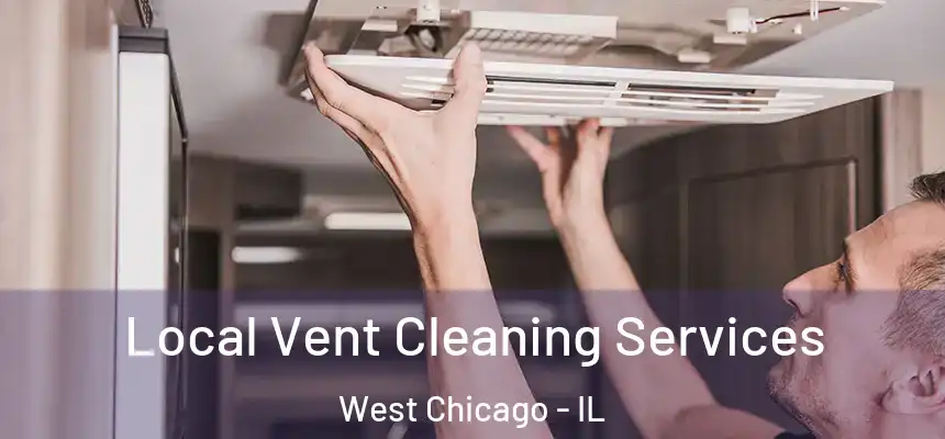 Local Vent Cleaning Services West Chicago - IL