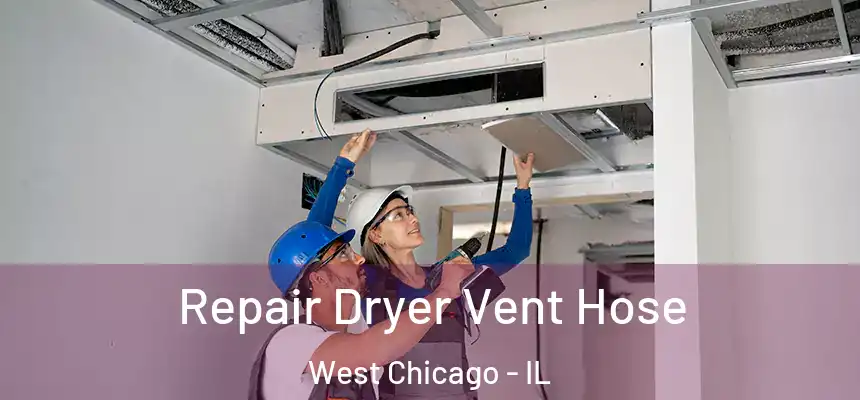 Repair Dryer Vent Hose West Chicago - IL