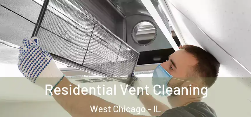 Residential Vent Cleaning West Chicago - IL
