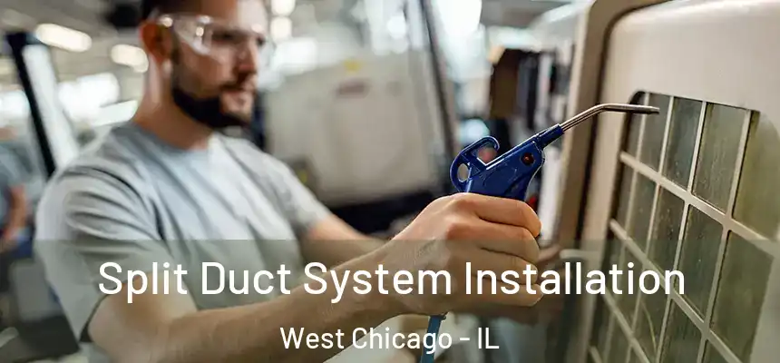 Split Duct System Installation West Chicago - IL